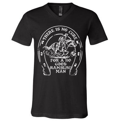 There Is No Cure For A No Good Ramblin' Man Quote V-Neck T-Shirt