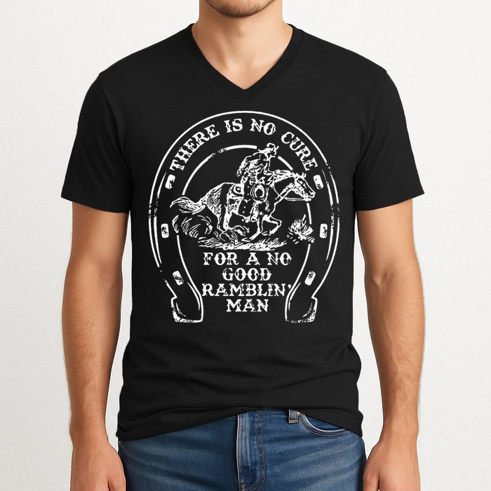 There Is No Cure For A No Good Ramblin' Man Quote V-Neck T-Shirt