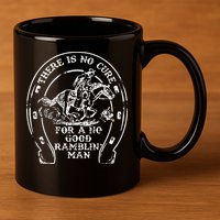 There Is No Cure For A No Good Ramblin' Man Quote 11oz C Handle Ceramic Mug