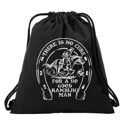 There Is No Cure For A No Good Ramblin' Man Quote Drawstring Bag