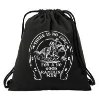 There Is No Cure For A No Good Ramblin' Man Quote Drawstring Bag