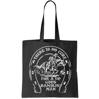 There Is No Cure For A No Good Ramblin' Man Quote Bag