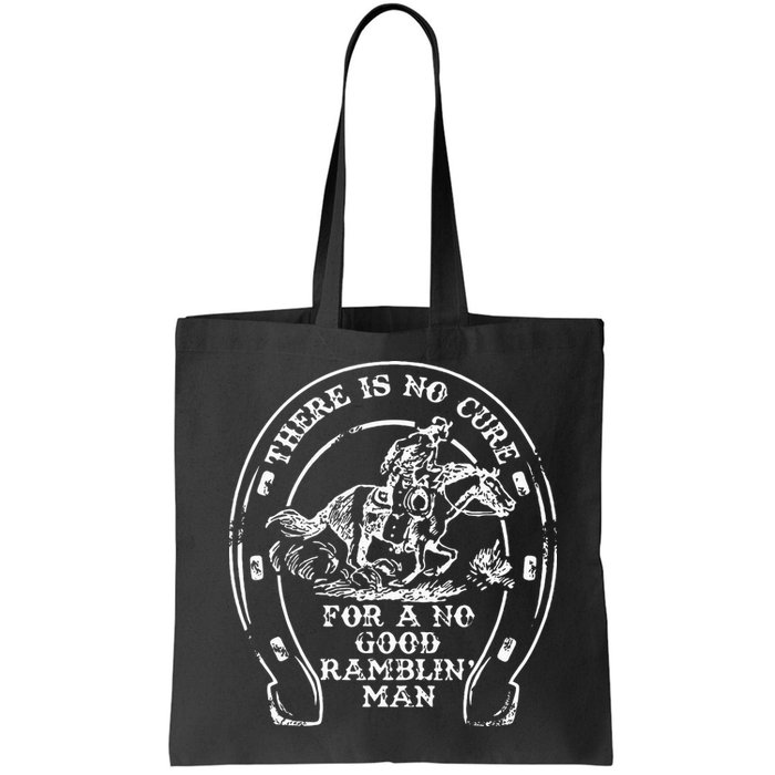 There Is No Cure For A No Good Ramblin' Man Quote Bag