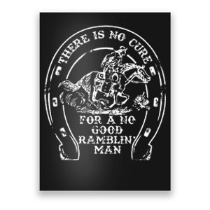 There Is No Cure For A No Good Ramblin' Man Quote Poster