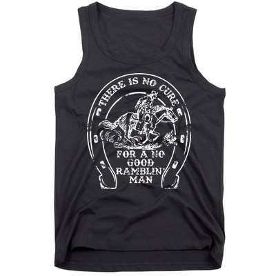 There Is No Cure For A No Good Ramblin' Man Quote Tank Top