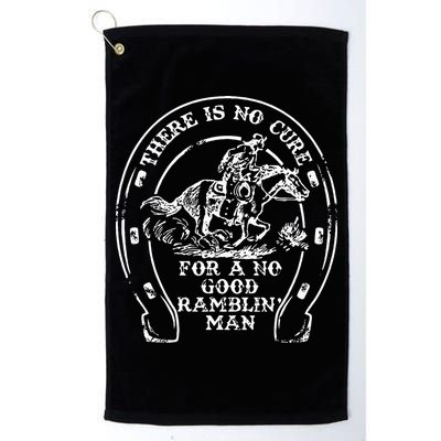 There Is No Cure For A No Good Ramblin' Man Quote Golf Towel