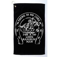 There Is No Cure For A No Good Ramblin' Man Quote Golf Towel