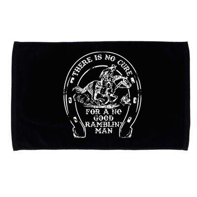 There Is No Cure For A No Good Ramblin' Man Quote Microfiber Hand Towel