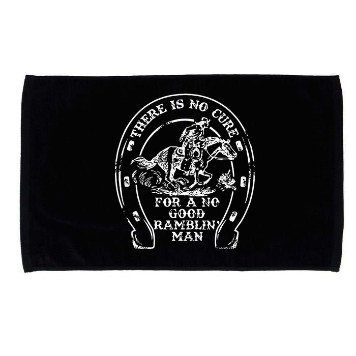 There Is No Cure For A No Good Ramblin' Man Quote Microfiber Hand Towel