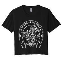 There Is No Cure For A No Good Ramblin' Man Quote Crop Top