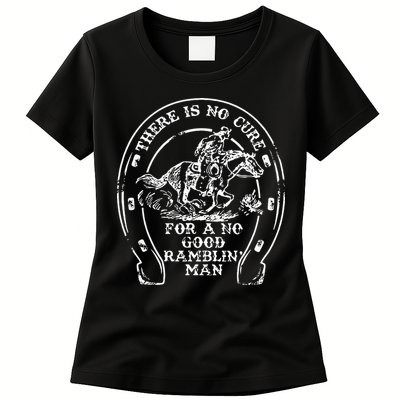 There Is No Cure For A No Good Ramblin' Man Quote Womens T-Shirt