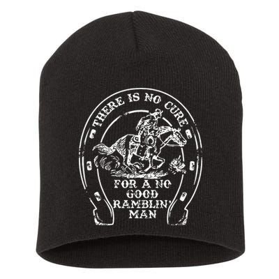There Is No Cure For A No Good Ramblin' Man Quote Short Acrylic Beanie