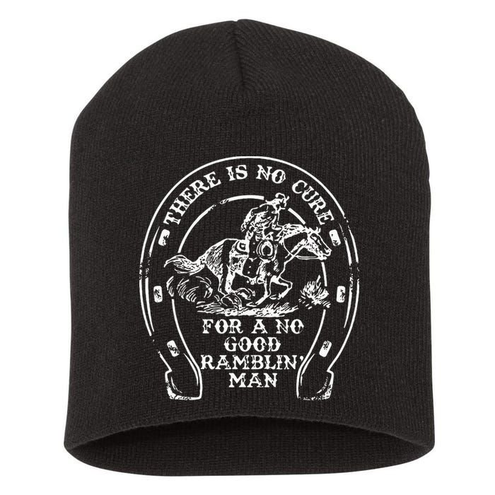 There Is No Cure For A No Good Ramblin' Man Quote Short Acrylic Beanie