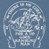 There Is No Cure For A No Good Ramblin' Man Quote Garment-Dyed Sweatshirt
