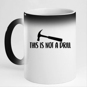 This Is Not A Drill Funny Text Gift 11oz Black Color Changing Mug