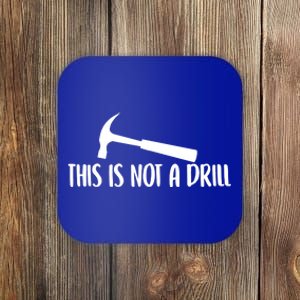 This Is Not A Drill Funny Text Gift Coaster