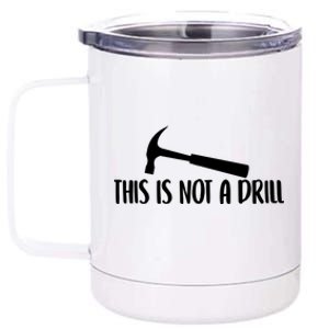 This Is Not A Drill Funny Text Gift 12 oz Stainless Steel Tumbler Cup