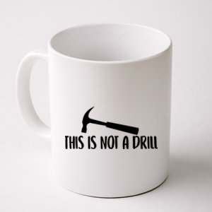 This Is Not A Drill Funny Text Gift Coffee Mug