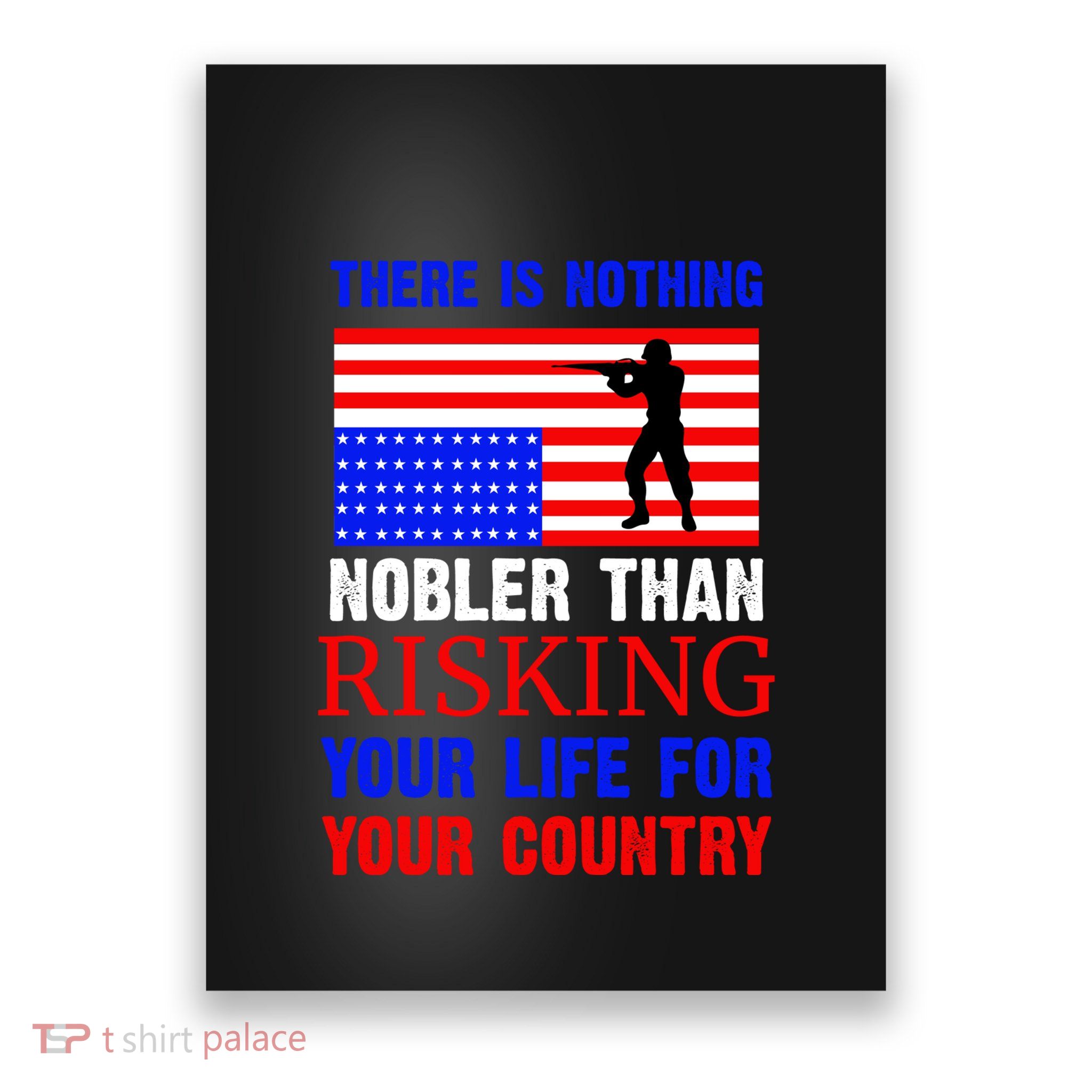 There Is Nothing Nobler Than Risking Your Life For Your Country Memorial Day Poster