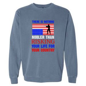 There Is Nothing Nobler Than Risking Your Life For Your Country Memorial Day Garment-Dyed Sweatshirt