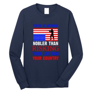 There Is Nothing Nobler Than Risking Your Life For Your Country Memorial Day Long Sleeve Shirt