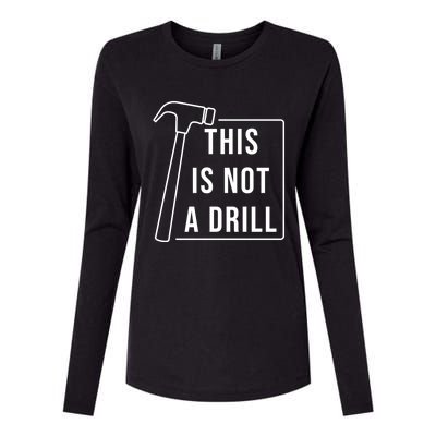 This Is Not A Drill Hammer Sarcastic Pun Cute Gift Womens Cotton Relaxed Long Sleeve T-Shirt