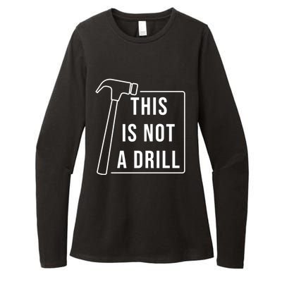 This Is Not A Drill Hammer Sarcastic Pun Cute Gift Womens CVC Long Sleeve Shirt