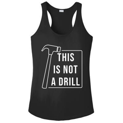 This Is Not A Drill Hammer Sarcastic Pun Cute Gift Ladies PosiCharge Competitor Racerback Tank