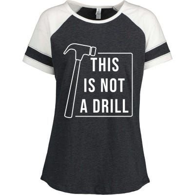 This Is Not A Drill Hammer Sarcastic Pun Cute Gift Enza Ladies Jersey Colorblock Tee