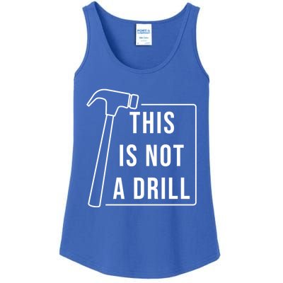 This Is Not A Drill Hammer Sarcastic Pun Cute Gift Ladies Essential Tank