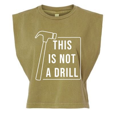 This Is Not A Drill Hammer Sarcastic Pun Cute Gift Garment-Dyed Women's Muscle Tee