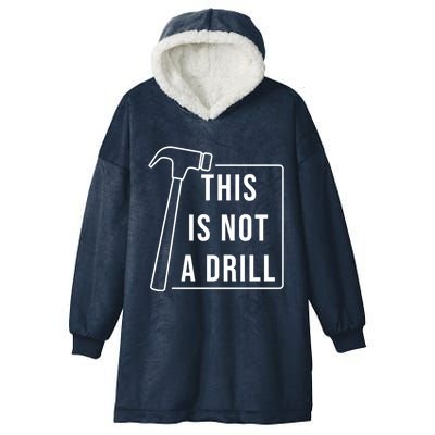 This Is Not A Drill Hammer Sarcastic Pun Cute Gift Hooded Wearable Blanket