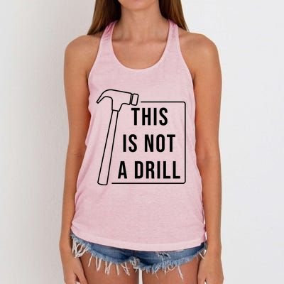 This Is Not A Drill Hammer Sarcastic Pun Cute Gift Women's Knotted Racerback Tank