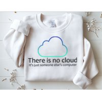 There Is No Cloud Sweatshirt