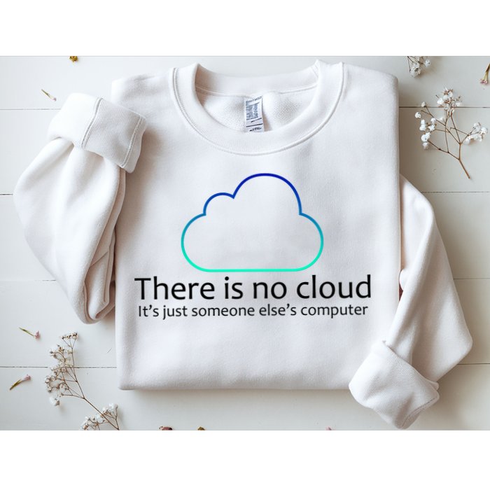 There Is No Cloud Sweatshirt