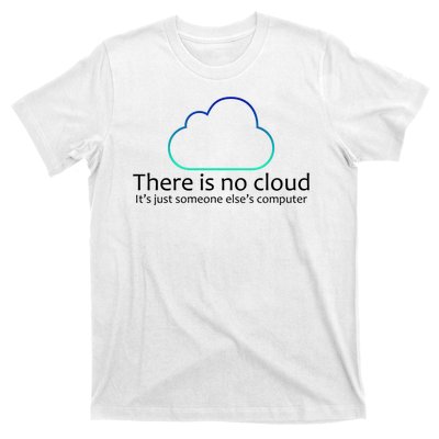 There Is No Cloud T-Shirt