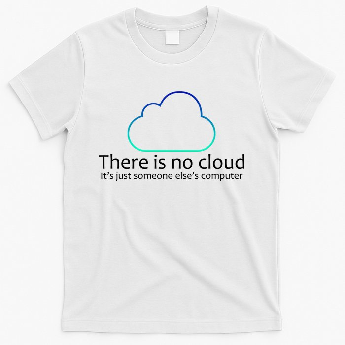 There Is No Cloud T-Shirt