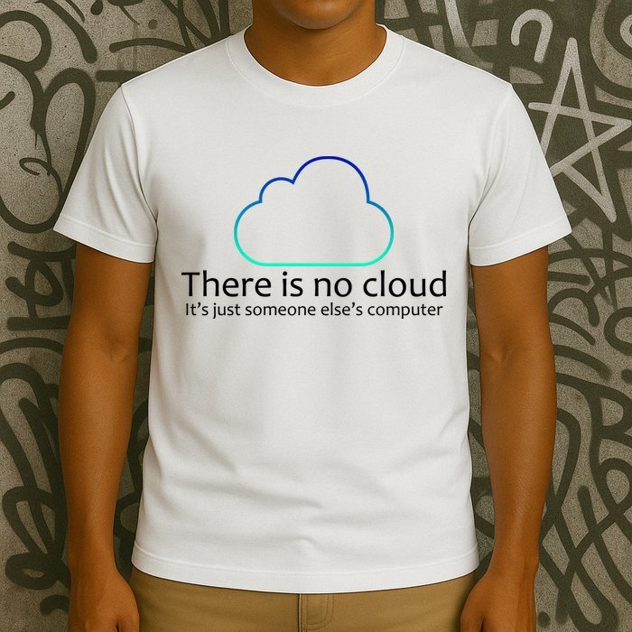 There Is No Cloud T-Shirt
