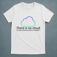 There Is No Cloud T-Shirt