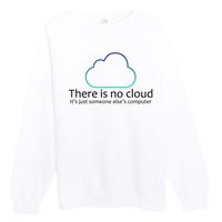 There Is No Cloud Premium Crewneck Sweatshirt