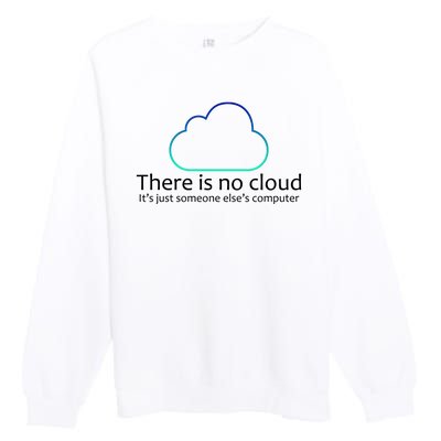 There Is No Cloud Premium Crewneck Sweatshirt