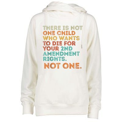 There Is Not One Child Who Wants To Die For Your 2 Amendment Womens Funnel Neck Pullover Hood