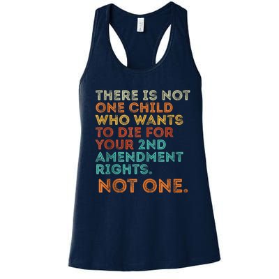 There Is Not One Child Who Wants To Die For Your 2 Amendment Women's Racerback Tank