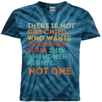 There Is Not One Child Who Wants To Die For Your 2 Amendment Kids Tie-Dye T-Shirt