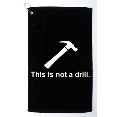 This Is Not A Drill Funny Cool Gift Platinum Collection Golf Towel