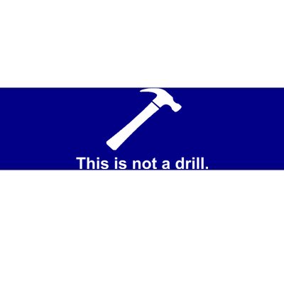 This Is Not A Drill Funny Cool Gift Bumper Sticker