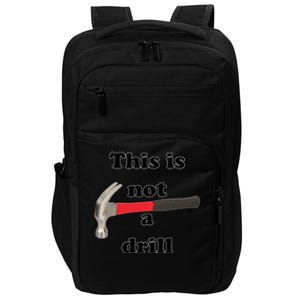 This Is Not A Drill Funny Funny Gift Impact Tech Backpack