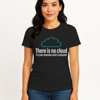 There Is No Cloud Computer Science Women's T-Shirt