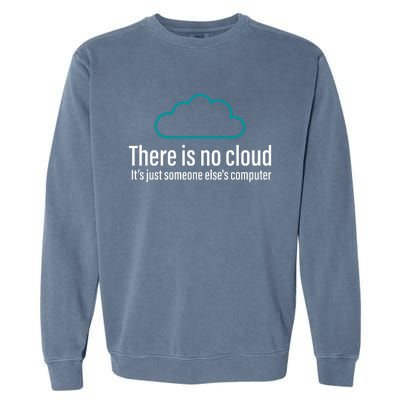 There Is No Cloud Computer Science Garment-Dyed Sweatshirt