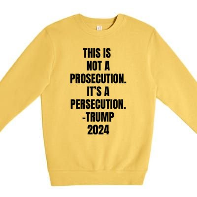 This Is Not A Prosecution It’s A Persecution Trump Premium Crewneck Sweatshirt